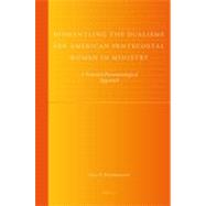 Dismantling the Dualisms for American Pentecostal Women in Ministry