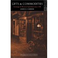 Gifts and Commodities: Exchange and Western Capitalism Since 1700