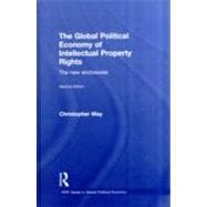 The Global Political Economy of Intellectual Property Rights, 2nd ed: The New Enclosures