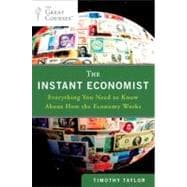 The Instant Economist Everything You Need to Know About How the Economy Works