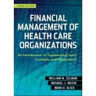 Financial Management of Health Care Organizations: An Introduction to Fundamental Tools, Concepts  and Applications, 3rd Edition