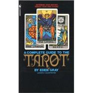 The Complete Guide to the Tarot Determine Your Destiny! Predict Your Own Future!