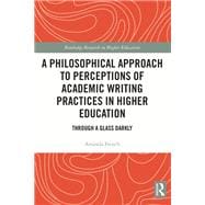 A Philosophical Approach to Perceptions of Academic Writing Practices in Higher Education
