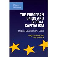The European Union and Global Capitalism Origins, Development, Crisis