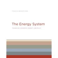 The Energy System Technology, Economics, Markets, and Policy