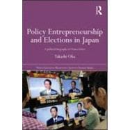 Policy Entrepreneurship and Elections in Japan: A Political Biogaphy of Ozawa Ichiro