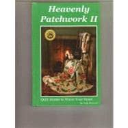 Heavenly Patchwork II : Quilt Stories to Warm Your Heart