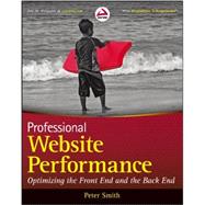 Professional Website Performance : Optimizing the Front-End and Back End
