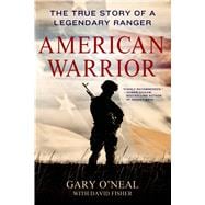 American Warrior The True Story of a Legendary Ranger