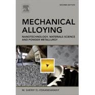 Mechanical Alloying: Nanotechnology, Materials Science and Powder Metallurgy
