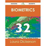 Biometrics 32 Success Secrets: 32 Most Asked Questions on Biometrics