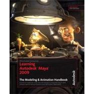 Learning Autodesk Maya 2009 The Modeling & Animation Handbook: Official Autodesk Training Guide
