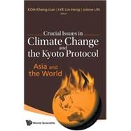 Crucial Issues in Climate Change and the Kyoto Protocol : Asia and the World