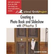 Creating a Photo Book and Slideshow with iPhoto 5: Visual QuickProject Guide