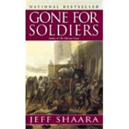 Gone for Soldiers A Novel of the Mexican War