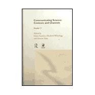Communicating Science: Contexts and Channels (OU Reader)