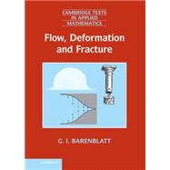 Flow, Deformation and Fracture: Lectures on Fluid Mechanics and the Mechanics of Deformable Solids for Mathematicians and Physicists