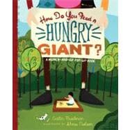 How Do You Feed a Hungry Giant? : A Munch-and-Sip Pop-Up Book