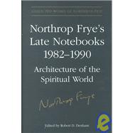 Northrop Frye's Late Notebooks, 1982-1990