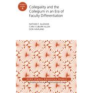 Collegiality and the Collegium in an Era of Faculty Differentiation ASHE Higher Education Report