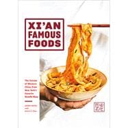 Xi'an Famous Foods The Cuisine of Western China, from New York's Favorite Noodle Shop,9781419747526