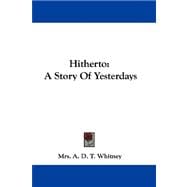 Hitherto : A Story of Yesterdays