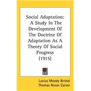 Social Adaptation : A Study in the Development of the Doctrine of Adaptation As A Theory of Social Progress (1915)