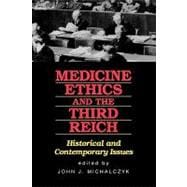 Medicine Ethics and the Third Reich Historical and Contemporary Issues