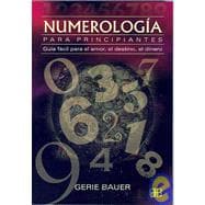 Numerologia para principiantes / Numerology for Beginners: Guia Facil Para El Amor El Destino, El Dinero
