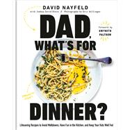 Dad, What's For Dinner? Lifesaving Recipes to Avoid Meltdowns, Have Fun in the Kitchen, and Keep Your Kids Well Fed: A Cookbook,9780593537527