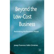 Beyond the Low Cost Business Rethinking the Business Model