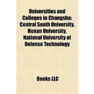 Universities and Colleges in Changsh : Central South University, Hunan University, National University of Defense Technology