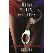 Chains, Whips, and Cuffs