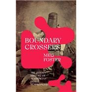 Boundary Crossers The hidden history of Australia’s other bushrangers,9781742237527