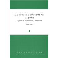 Sir Edward Newenham MP 1734-1814 Defender of the Protestant Constitution