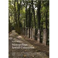 Metropolitan Jewish Cemeteries of the 19th and 20th Centuries in Central and Eastern Europe A Comparative Study