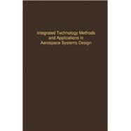 Control and Dynamic Systems: Advances in Theory and Applications : Integrated Technology Methods and Applications in Aerospace Systems Design