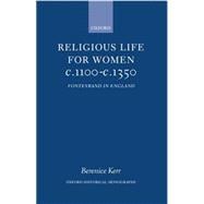 Religious Life for Women c. 1100 - c. 1350 Fontevraud in England