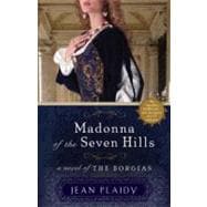 Madonna of the Seven Hills A Novel of the Borgias