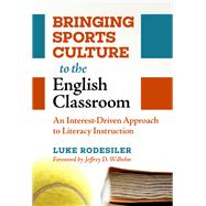 Bringing Sports Culture to the English Classroom: An Interest-Driven Approach to Literacy Instruction