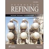 Petroleum Refining Design and Applications Handbook, Volume 4 Heat Transfer, Pinch Analysis, and Process Safety Incidents