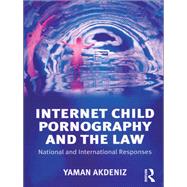 Internet Child Pornography and the Law: National and International Responses