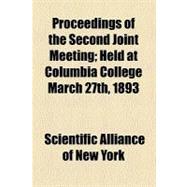 Proceedings of the Second Joint Meeting: Held at Columbia College March 27th, 1893
