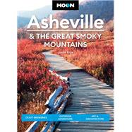 Moon Asheville & the Great Smoky Mountains Craft Breweries, Outdoor Adventure, Art & Architecture