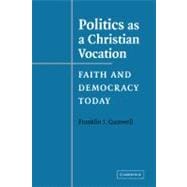 Politics as a Christian Vocation: Faith and Democracy Today