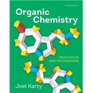 Organic Chemistry: Principles and Mechanisms (Karty), Third Edition (includes access to Ebooks, Smartworks and Videos)