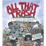 All That Trash The Story of the 1987 Garbage Barge and Our Problem with Stuff