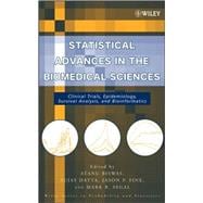 Statistical Advances in the Biomedical Sciences Clinical Trials, Epidemiology, Survival Analysis, and Bioinformatics