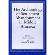 The Archaeology of Settlement Abandonment in Middle America
