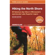 Hiking the North Shore 50 fabulous day hikes in Minnesota's spectacular Lake Superior region